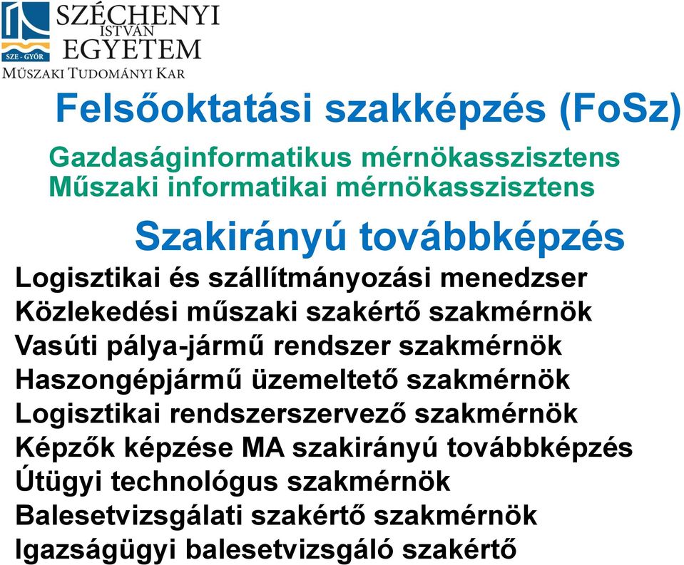 pálya-jármű rendszer szakmérnök Haszongépjármű üzemeltető szakmérnök Logisztikai rendszerszervező szakmérnök Képzők