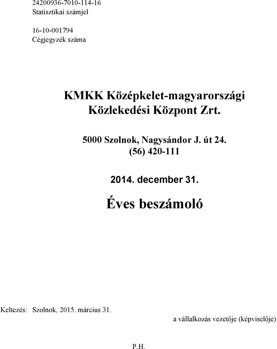 5000 Szolnok, Nagysándor J. út 24. (56) 420-111 2014. december 31.