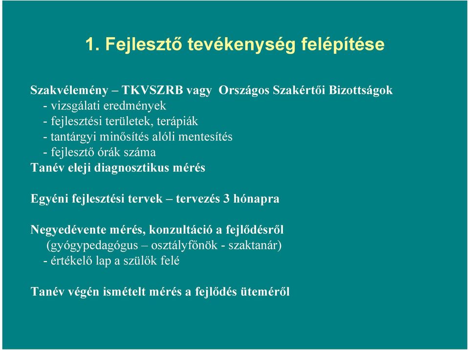 eleji diagnosztikus mérés Egyéni fejlesztési tervek tervezés 3 hónapra Negyedévente mérés, konzultáció a