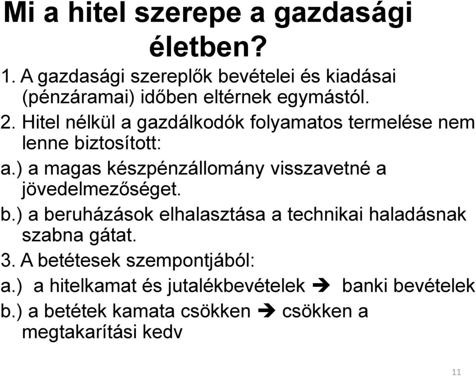 Hitel nélkül a gazdálkodók folyamatos termelése nem lenne biztosított: a.