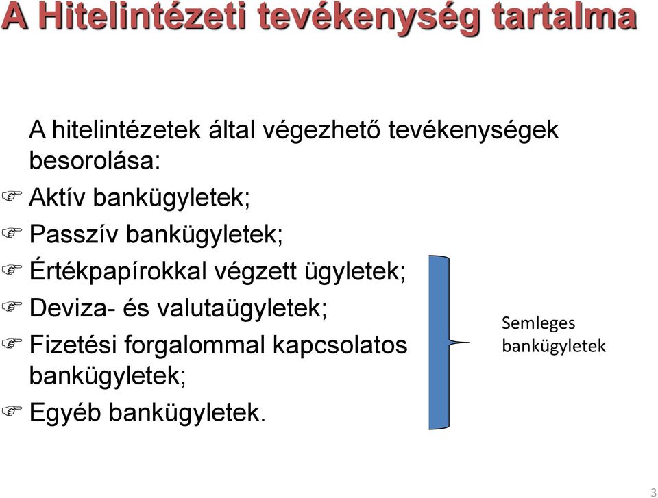 Értékpapírokkal végzett ügyletek; Deviza- és valutaügyletek; Fizetési