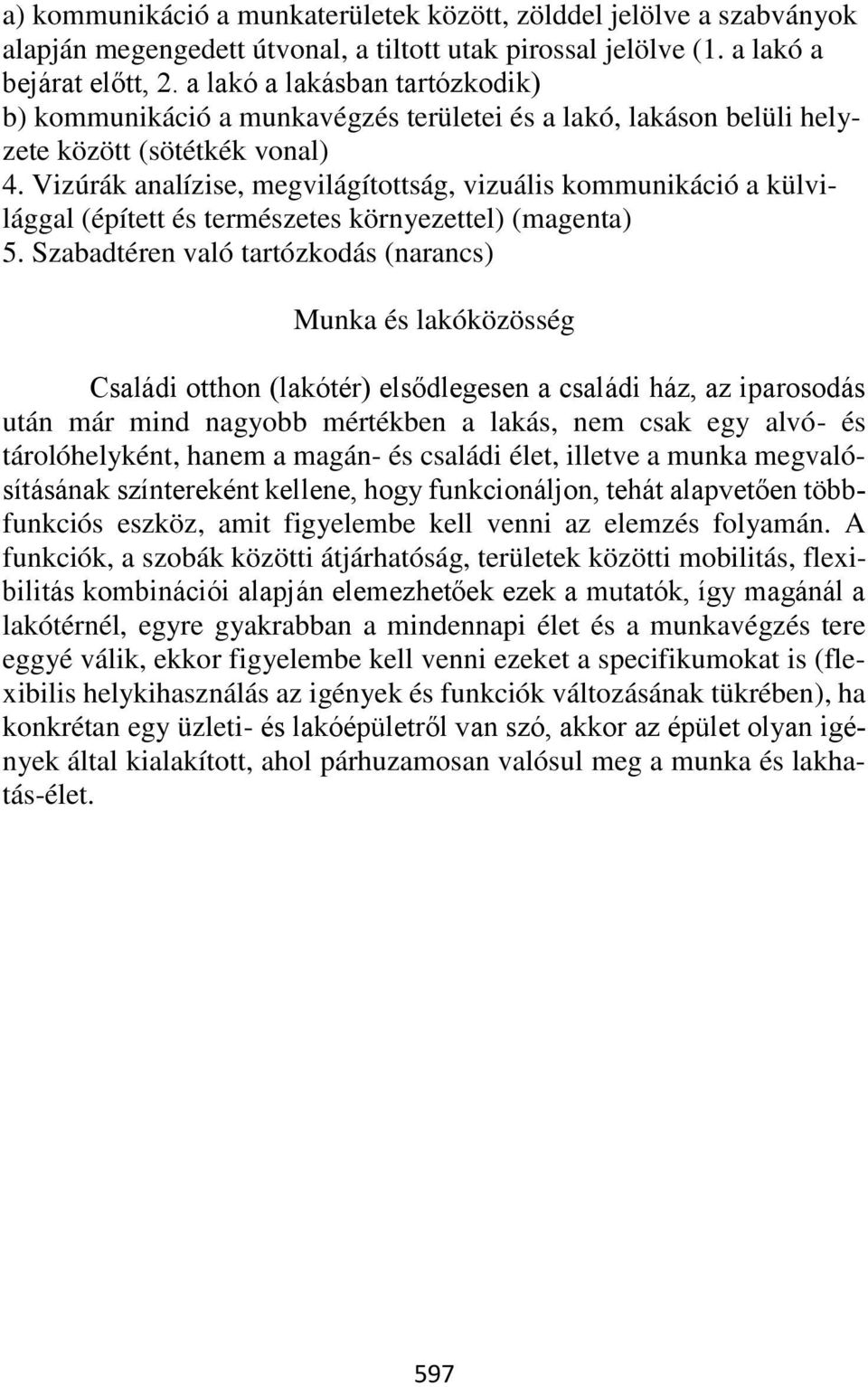 Vizúrák analízise, megvilágítottság, vizuális kommunikáció a külvilággal (épített és természetes környezettel) (magenta) 5.