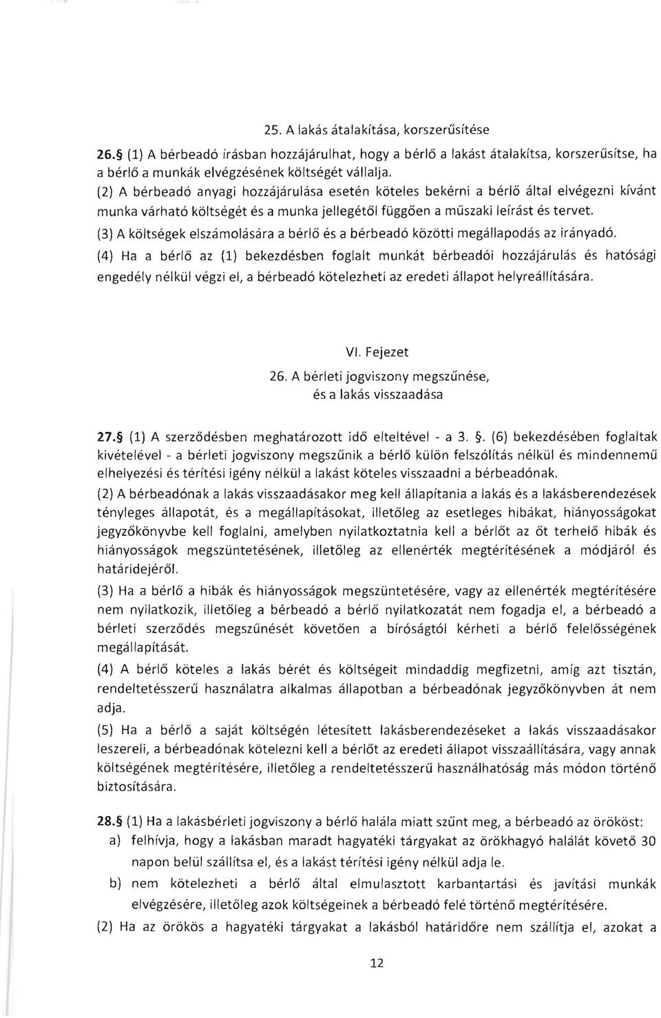 (3) A kaltsegek elszamolasara a berl6 es a berbead6 kazatti megallapodas az iranyad6.