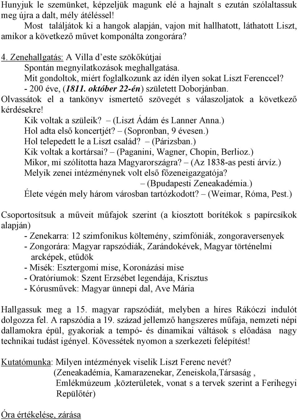 Zenehallgatás: A Villa d este szökőkútjai Spontán megnyilatkozások meghallgatása. Mit gondoltok, miért foglalkozunk az idén ilyen sokat Liszt Ferenccel? - 200 éve, (1811.