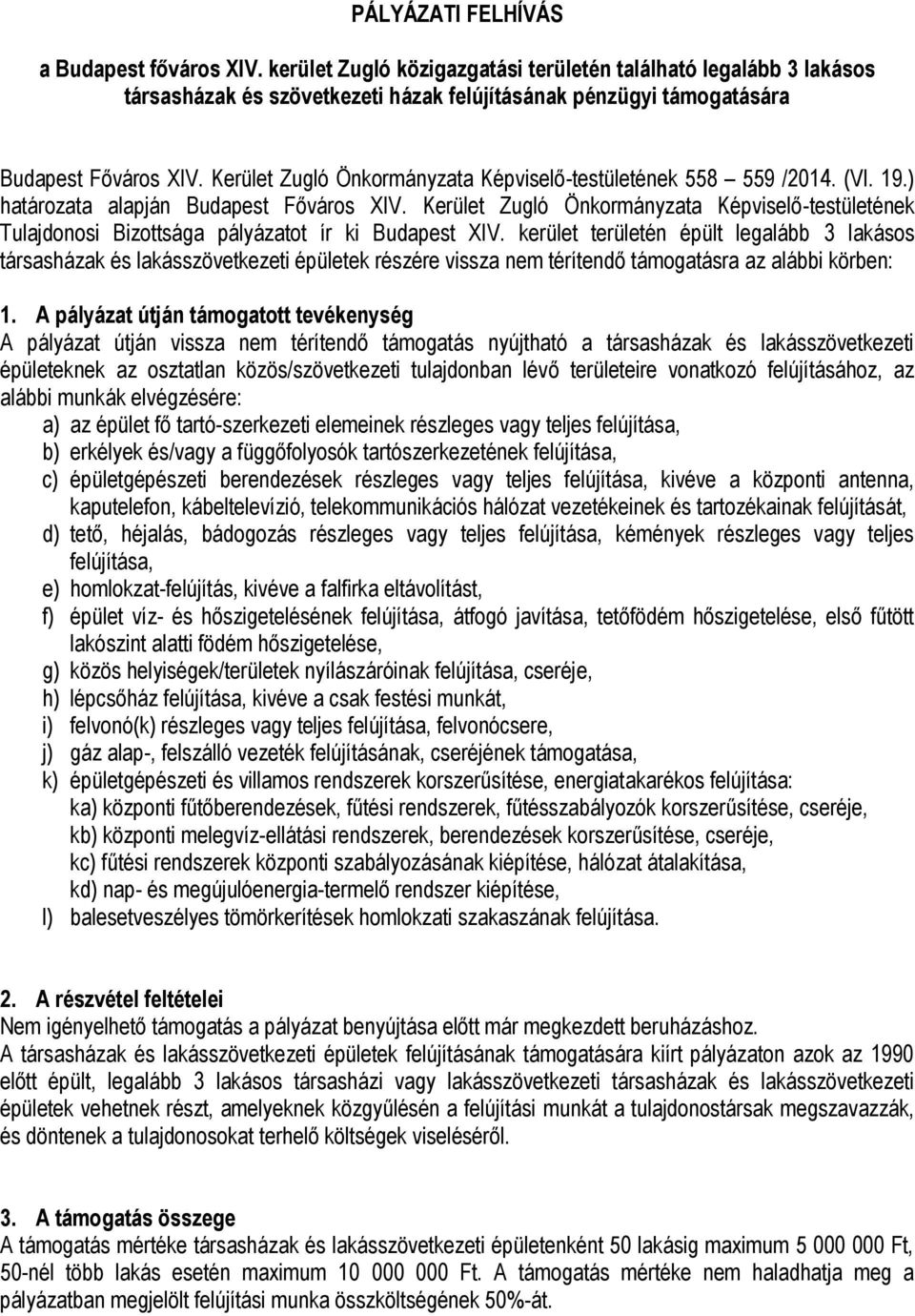 Kerület Zugló Önkormányzata Képviselő-testületének 8 9 /2014. (VI. 19.) határozata alapján Budapest Főváros XIV.