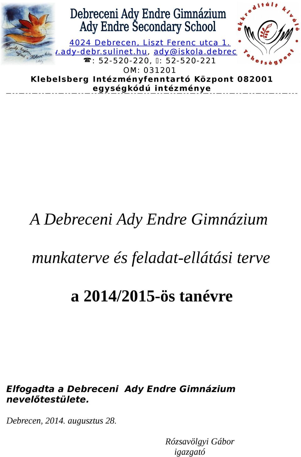 intézménye A Debreceni Ady Endre Gimnázium munkaterve és feladat-ellátási terve a 2014/2015-ös