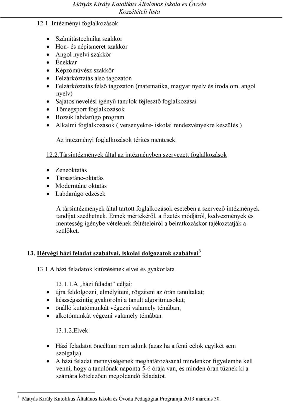 iskolai rendezvényekre készülés ) Az intézményi foglalkozások térítés mentesek. 12.