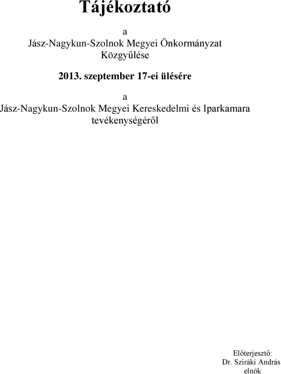 szeptember 17-ei ülésére a Jász-Nagykun-Szolnok