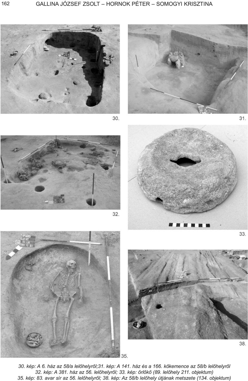 lelõhelyrõl; 33. kép: õrlõkõ (89. lelõhely 211. objektum) 35. kép: 83.