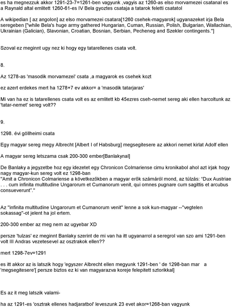 (Galician), Slavonian, Croatian, Bosnian, Serbian, Pecheneg and Szekler contingents.''] Szoval ez meginnt ugy nez ki hogy egy tatarellenes csata volt. 8.