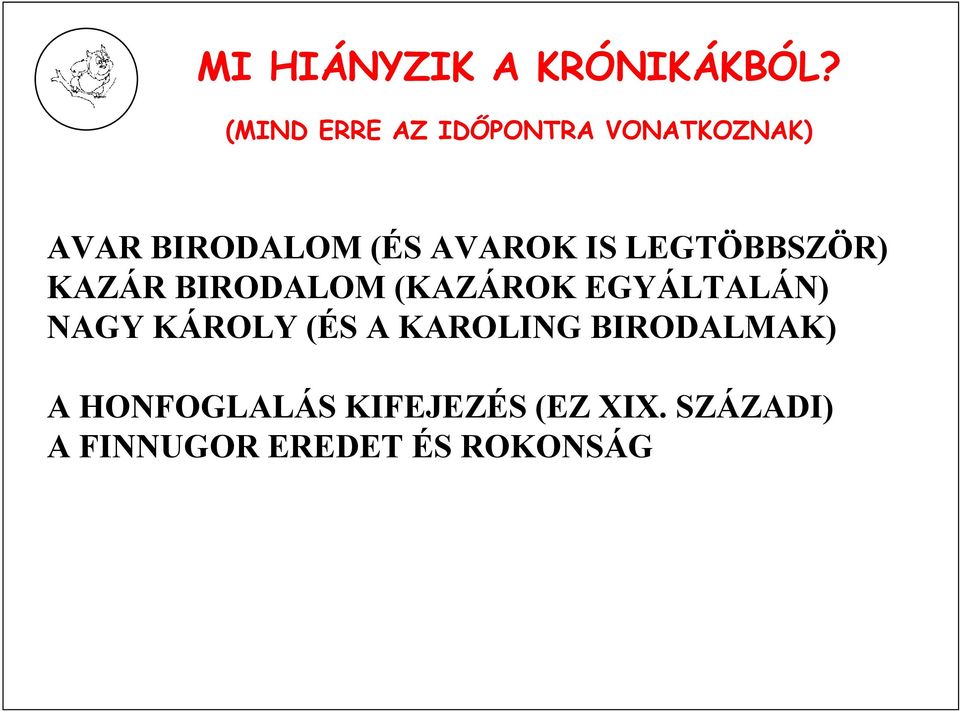 IS LEGTÖBBSZÖR) KAZÁR BIRODALOM (KAZÁROK EGYÁLTALÁN) NAGY