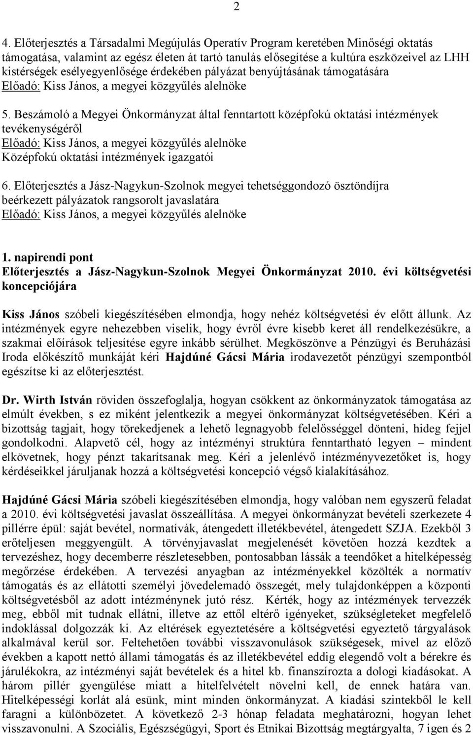 Beszámoló a Megyei Önkormányzat által fenntartott középfokú oktatási intézmények tevékenységéről Középfokú oktatási intézmények igazgatói 6.