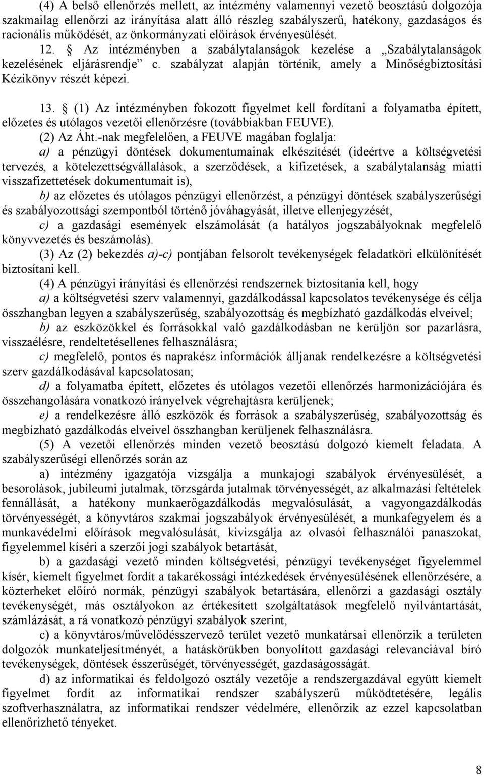 szabályzat alapján történik, amely a Minőségbiztosítási Kézikönyv részét képezi. 13.