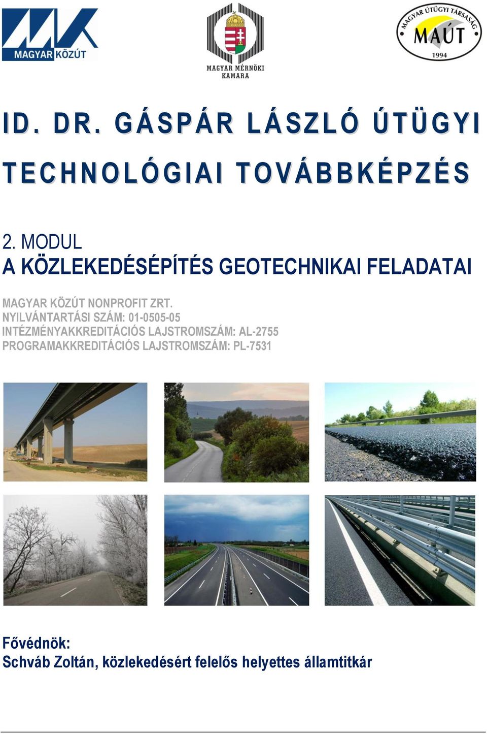 MODUL A KÖZLEKEDÉSÉPÍTÉS GEOTECHNIKAI FELADATAI MAGYAR KÖZÚT NONPROFIT ZRT.