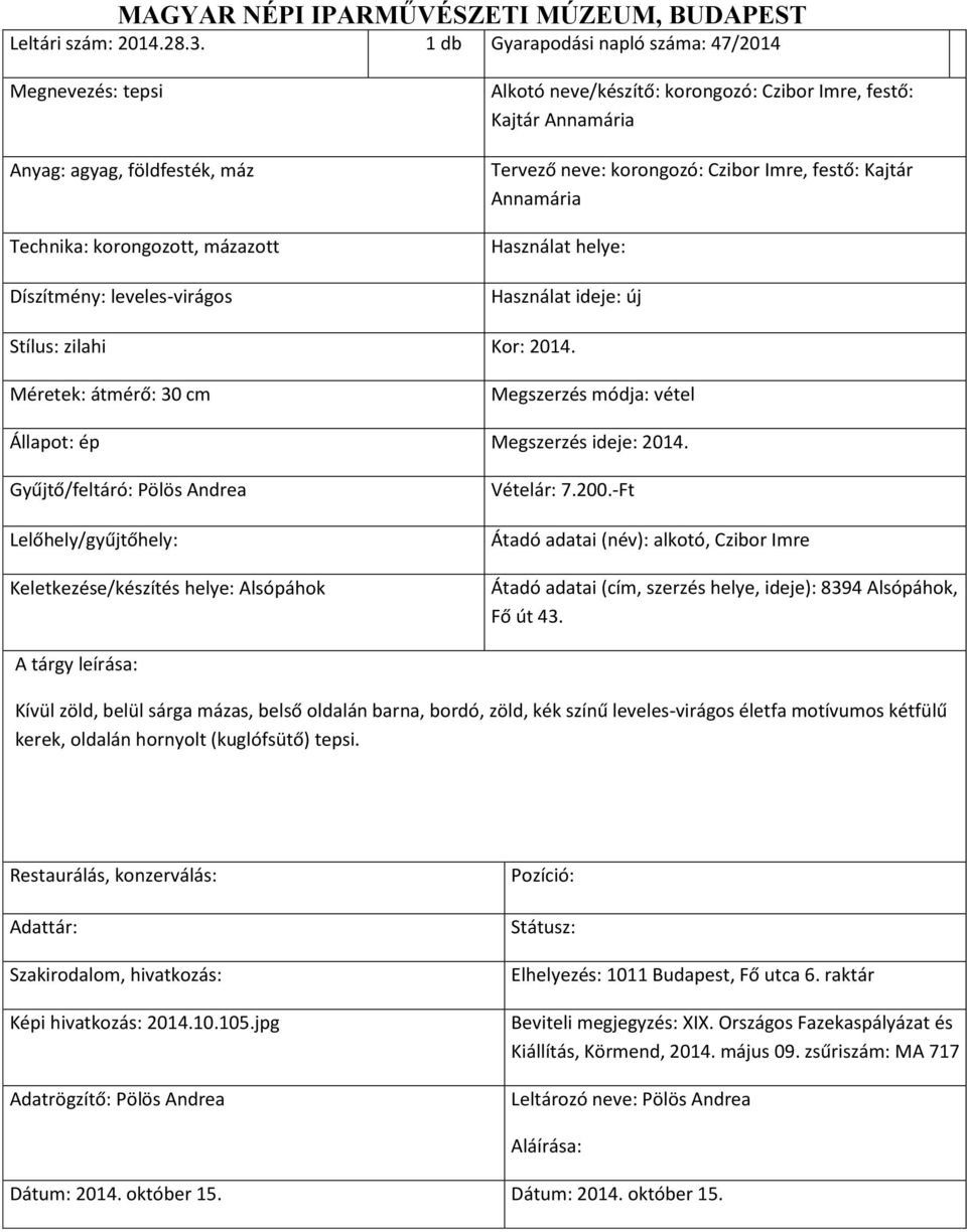 korongozó: Czibor Imre, festő: Kajtár Annamária Stílus: zilahi Kor: 2014. Méretek: átmérő: 30 cm Keletkezése/készítés helye: Alsópáhok Vételár: 7.200.