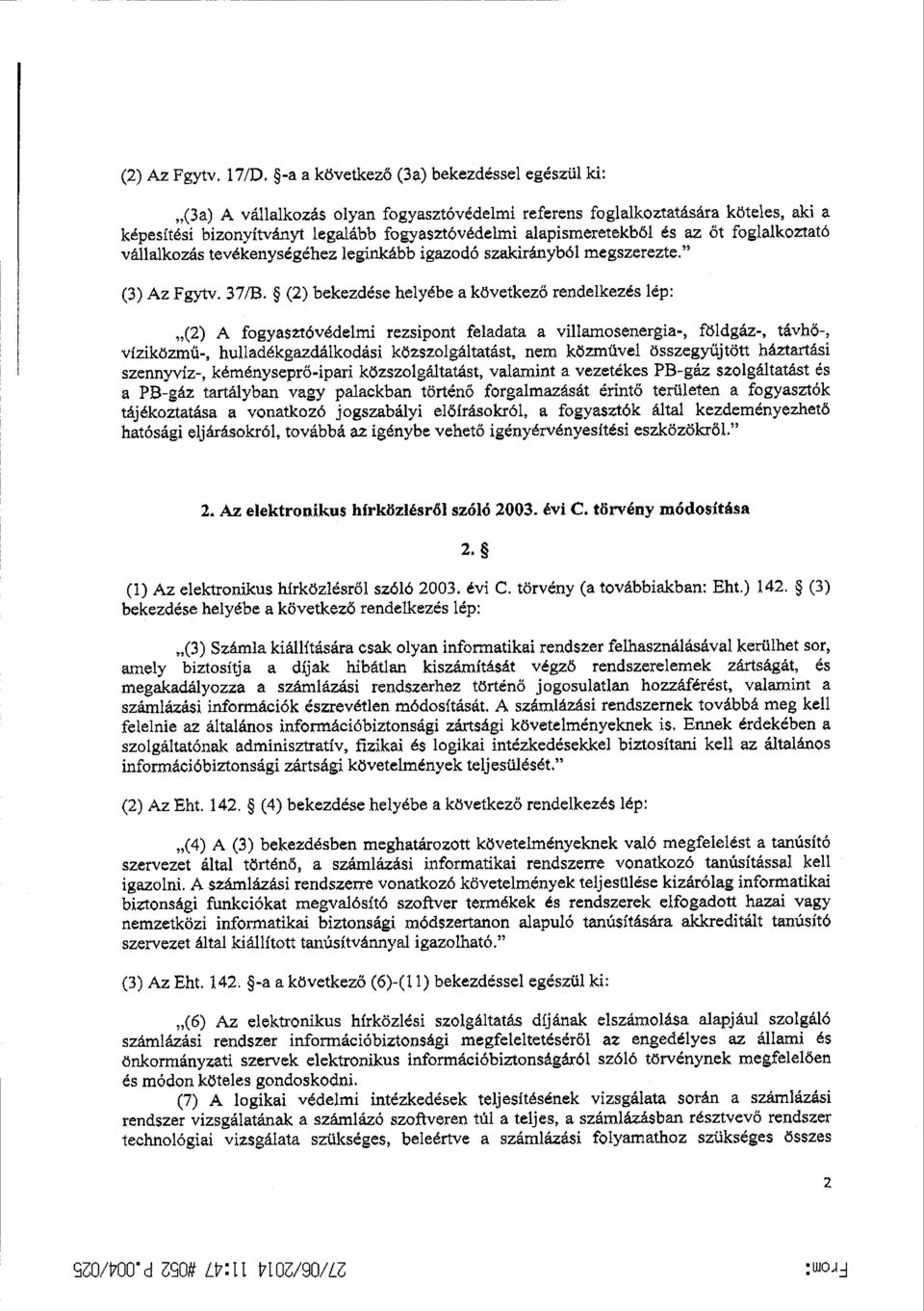 és az őt foglalkoztat б vállalkozás tevékenységéhez leginkább igazodó szaki тáxlyb6l megszerezte. (3) Az Fgyty. 37/13.