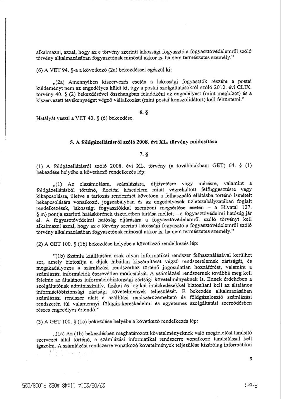 2012. évi C]Х. torvény 40. (2) bekezdésével összhangban feladóként аz engedélyest (mint megbízót) és а kíszeтvez еtt tevékenységet végz ő vállalkozást (mint postai konszolidátort) k е11 féltüntetni.