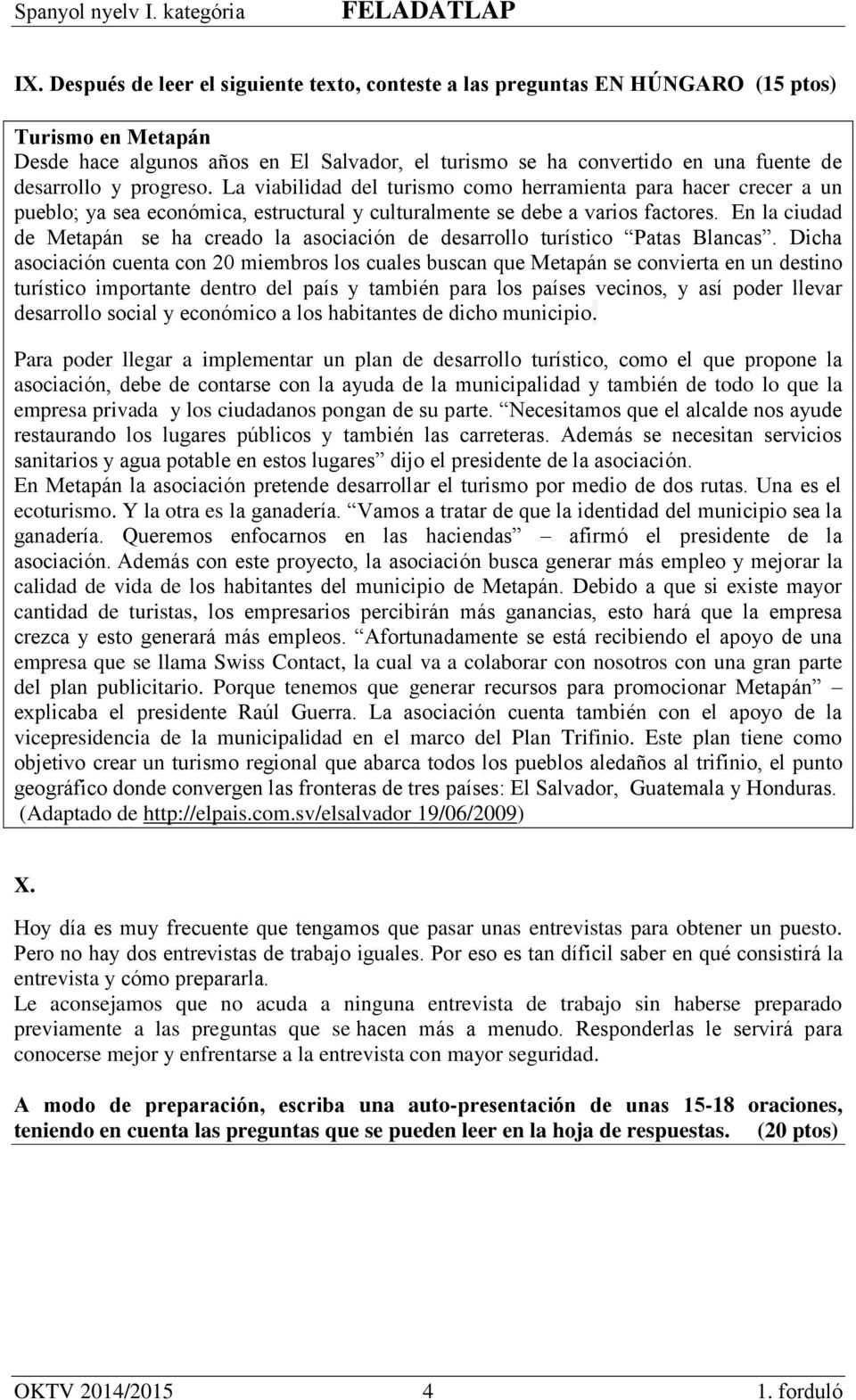 progreso. La viabilidad del turismo como herramienta para hacer crecer a un pueblo; ya sea económica, estructural y culturalmente se debe a varios factores.