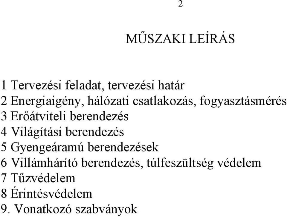 Világítási berendezés 5 Gyengeáramú berendezések 6 Villámhárító