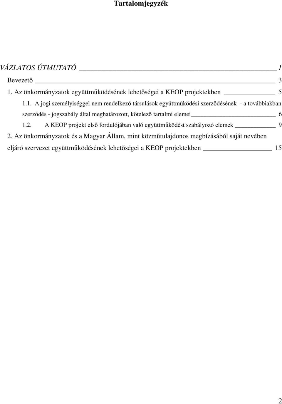 Az önkormányzatok együttmőködésének lehetıségei a KEOP projektekben 5 1.