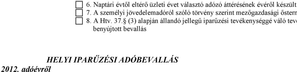 .............. címe (lakóhelye, székhelye):............... telephelye:............. levelezési címe:............. adószáma:......cégjegyzék száma:...... adóazonosító jele:....... statisztikai számjele:.