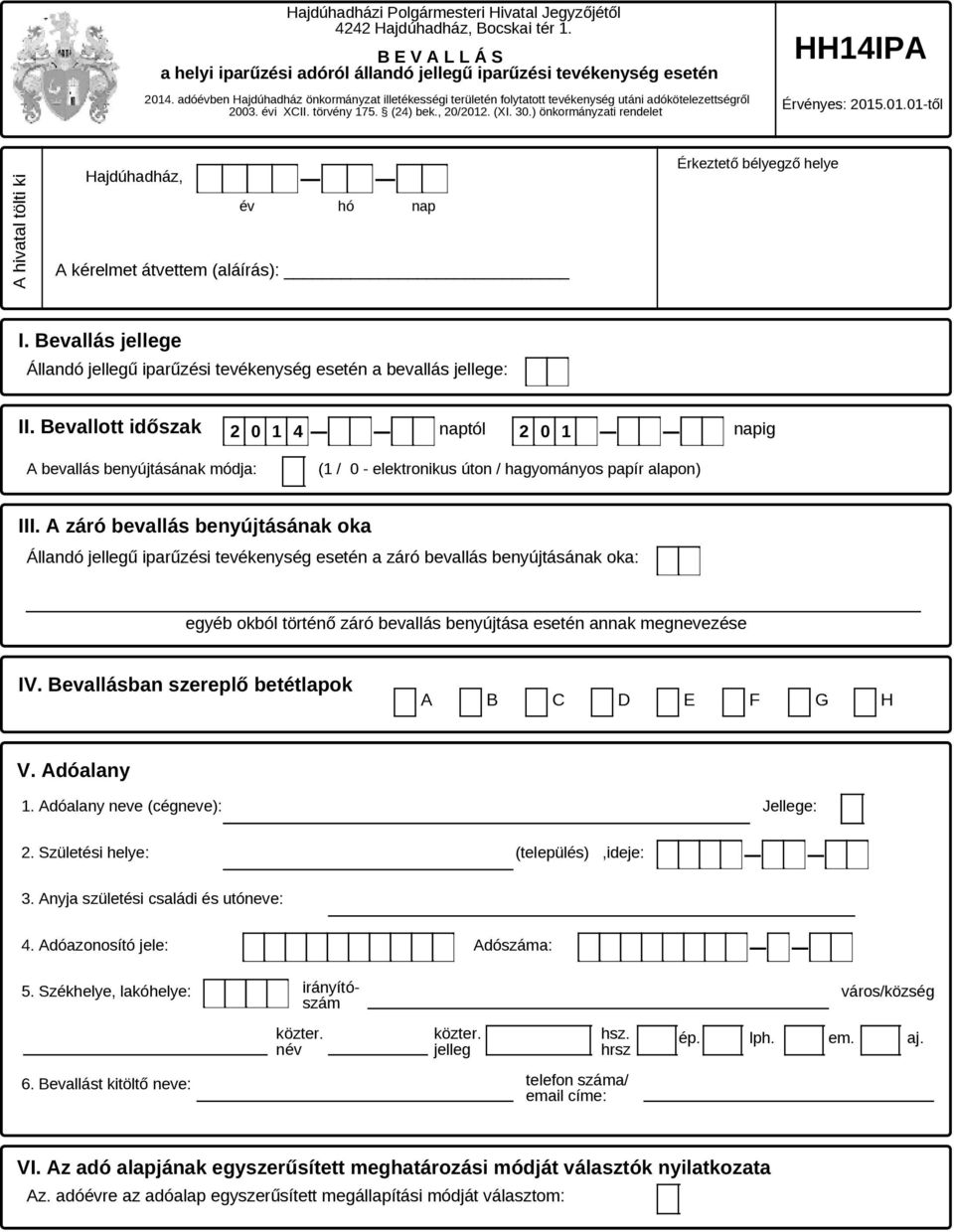 ) önkormányzati rendelet Érvényes: 2015.01.01-től A hivatal tölti ki Hajdúhadház, A kérelmet átvettem (aláírás): Érkeztető bélyegző helye I.