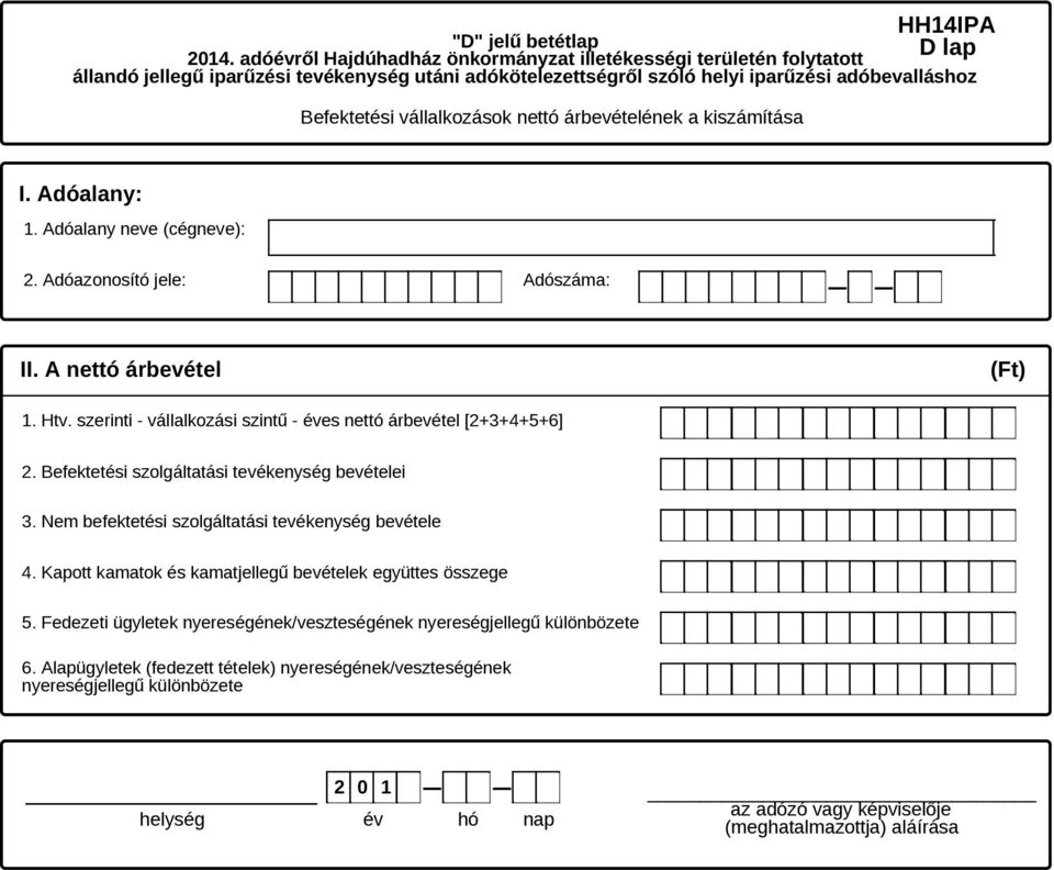 Nem befektetési szolgáltatási tevékenység bevétele 4. Kapott kamatok és kamatjellegű bevételek együttes összege 5.