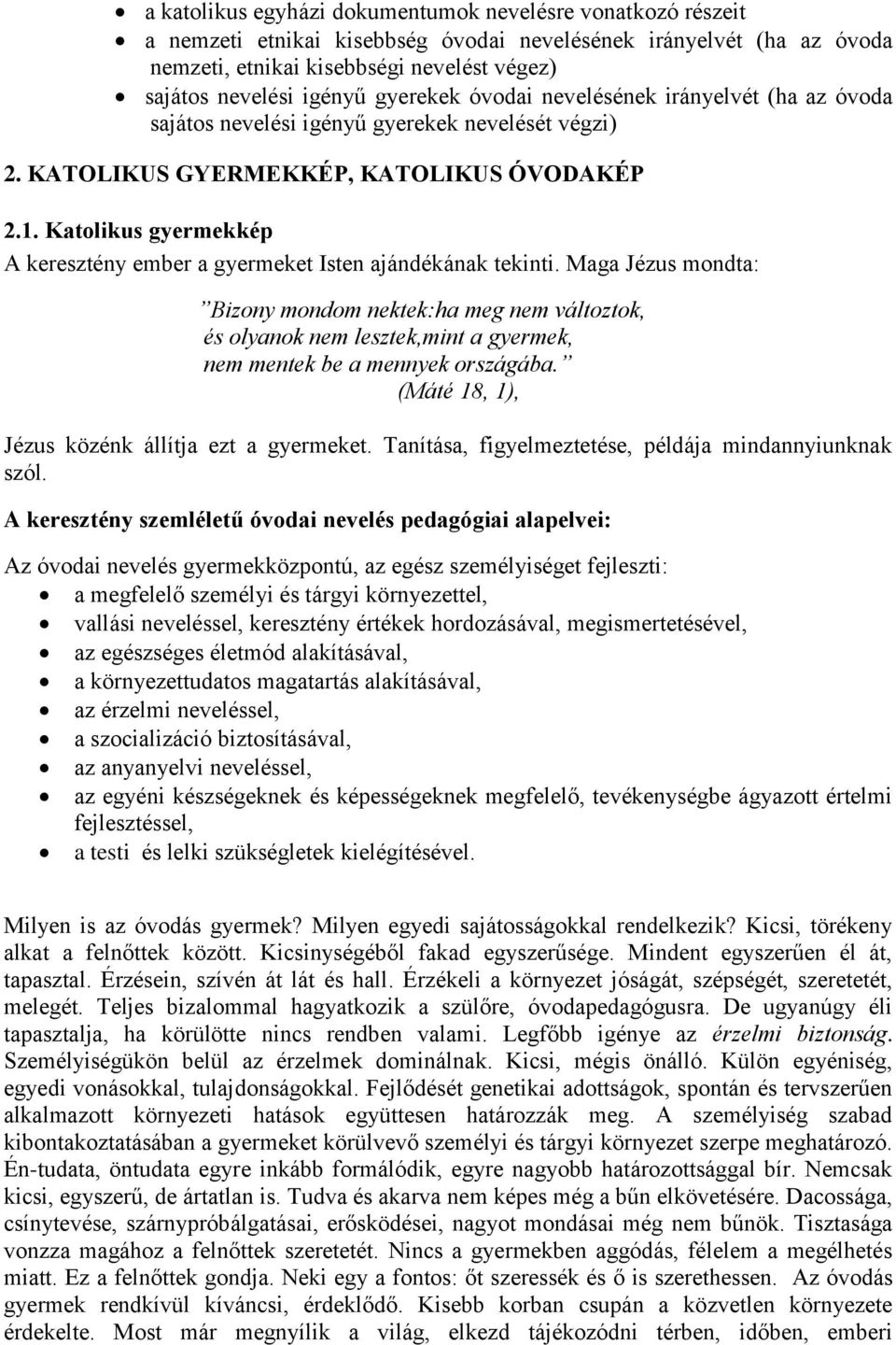 Katolikus gyermekkép A keresztény ember a gyermeket Isten ajándékának tekinti.