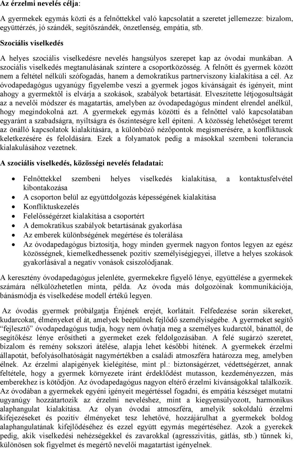 A felnőtt és gyermek között nem a feltétel nélküli szófogadás, hanem a demokratikus partnerviszony kialakítása a cél.