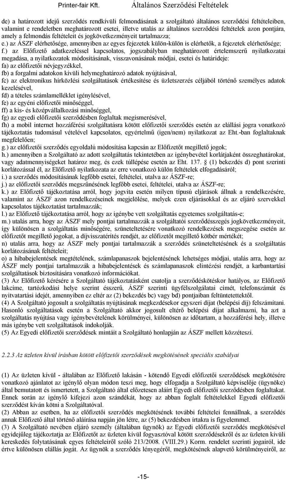 ) az ÁSZF elérhetősége, amennyiben az egyes fejezetek külön-külön is elérhetők, a fejezetek elérhetősége; f.