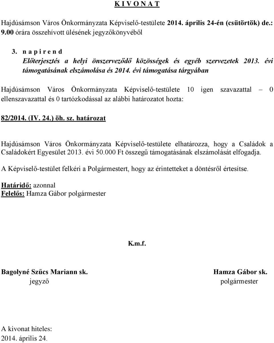 24.) öh. sz. határozat Hajdúsámson Város Önkormányzata Képviselő-testülete elhatározza, hogy a Családok a Családokért Egyesület 2013. évi 50.
