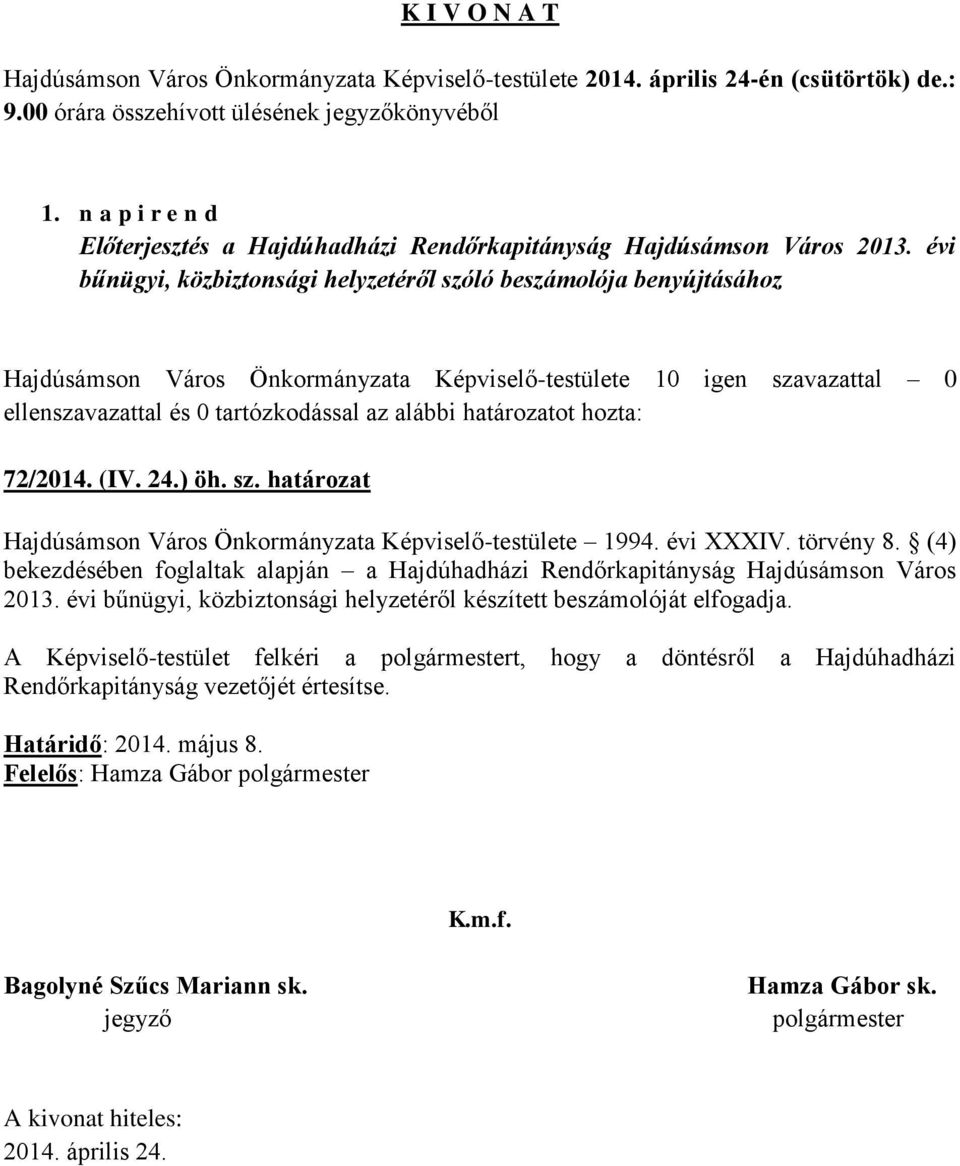 évi XXXIV. törvény 8. (4) bekezdésében foglaltak alapján a Hajdúhadházi Rendőrkapitányság Hajdúsámson Város 2013.