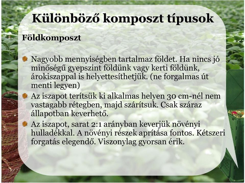 (ne forgalmas út menti legyen) Az iszapot terítsük ki alkalmas helyen 30 cm-nél nem vastagabb rétegben, majd szárítsuk.