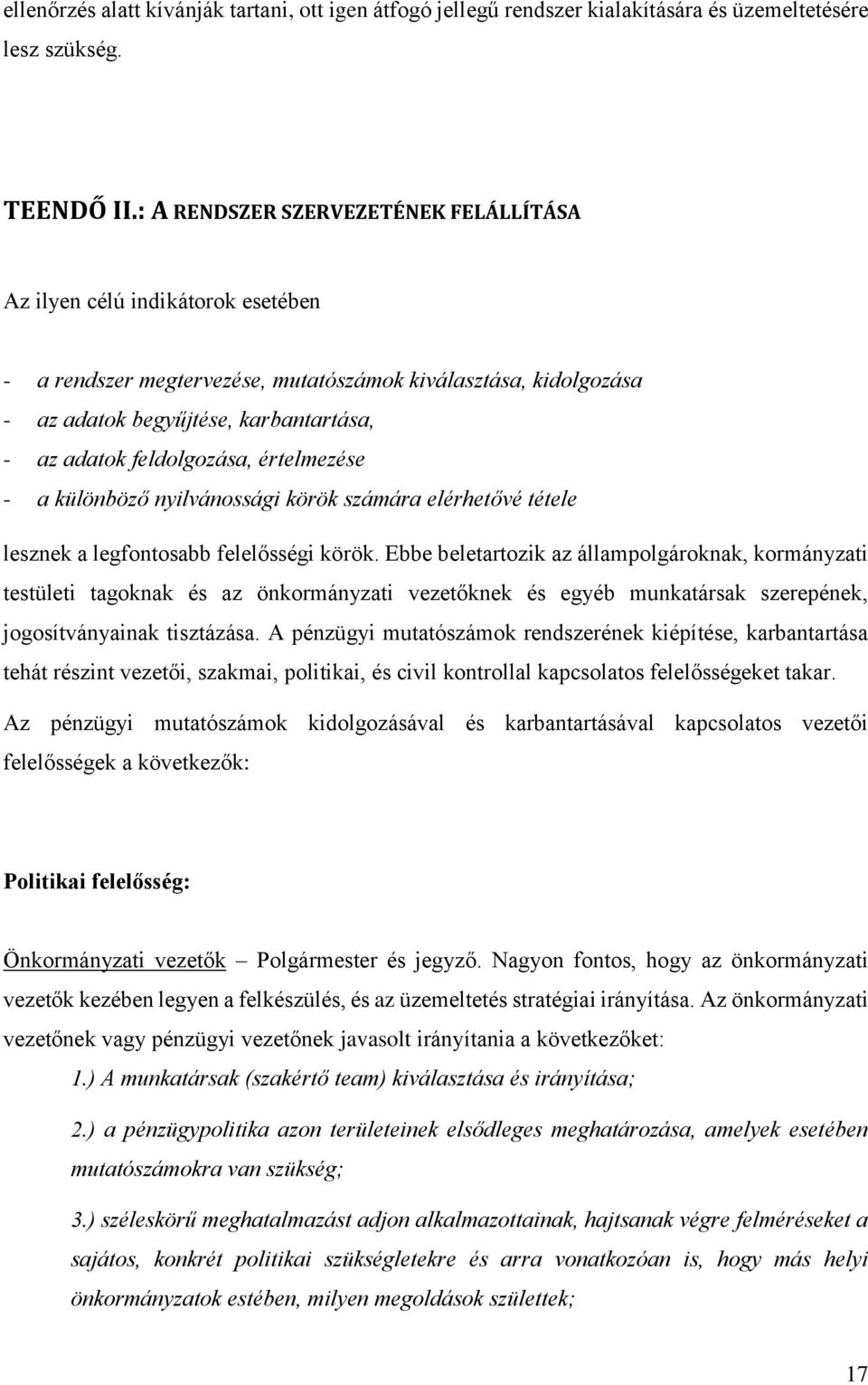 lesznek a legfontosabb felelősségi körök Ebbe beletartozik az állampolgároknak, kormányzati testületi tagoknak és az önkormányzati vezetőknek és egyéb munkatársak szerepének, jogosítványainak