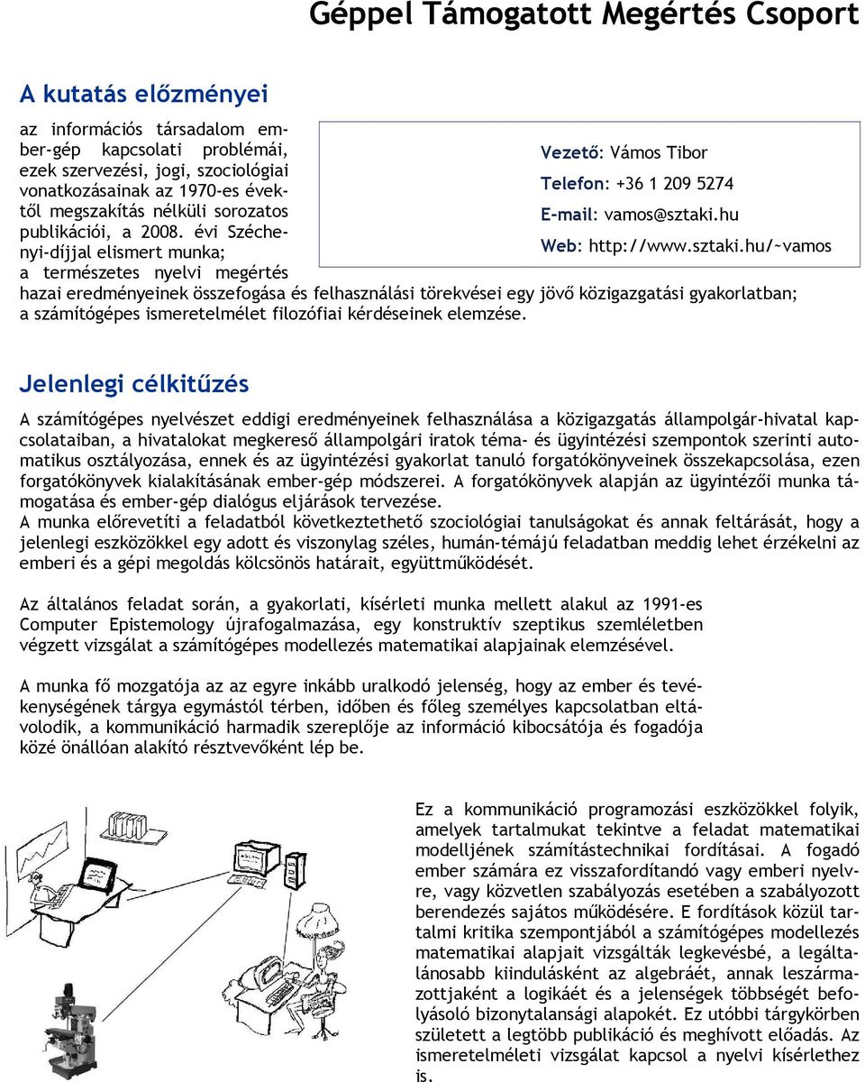 hu Telefon: +36 1 209 5274 publikációi, a 2008. évi Széchenyi-díjjal elismert munka; Web: http://www.sztaki.