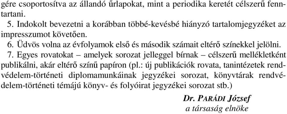 Üdvös volna az évfolyamok első és második számait eltérő színekkel jelölni. 7.