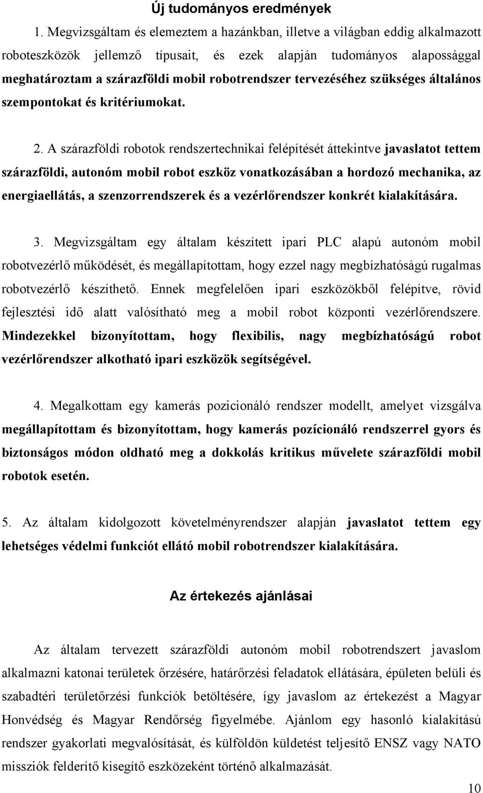 tervezéséhez szükséges általános szempontokat és kritériumokat. 2.