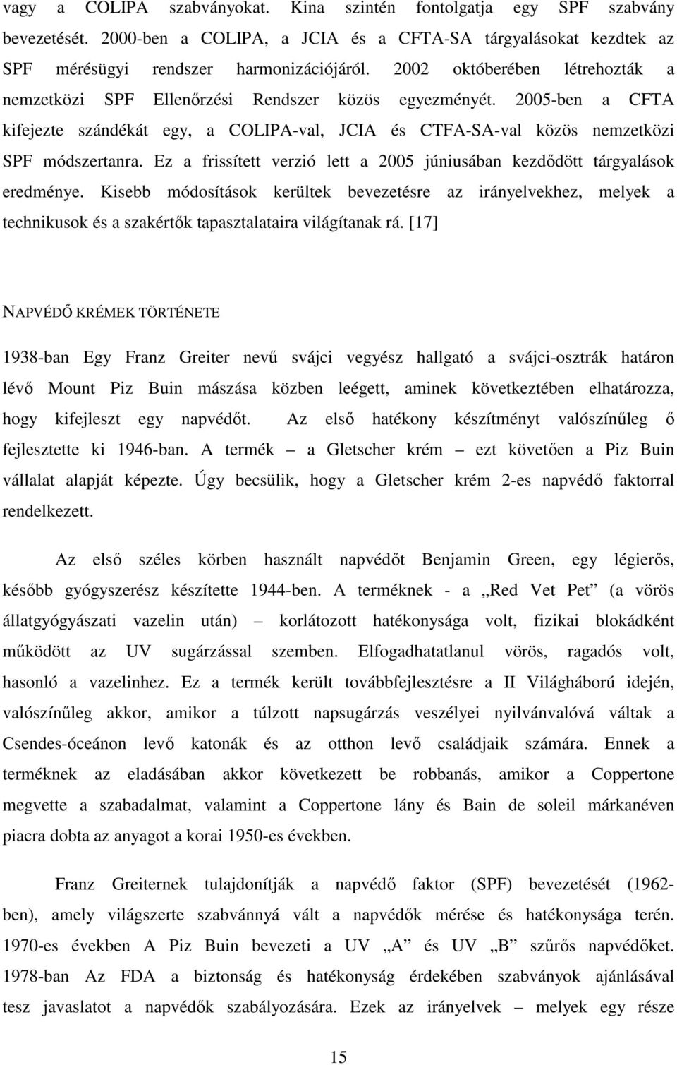 Ez a frissített verzió lett a 2005 júniusában kezdődött tárgyalások eredménye.