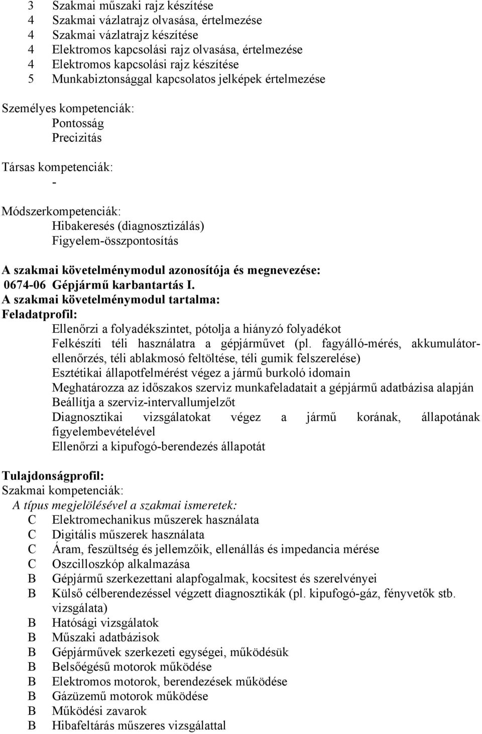 szakmai követelménymodul azonosítója és megnevezése: 0674-06 Gépjármű karbantartás I.