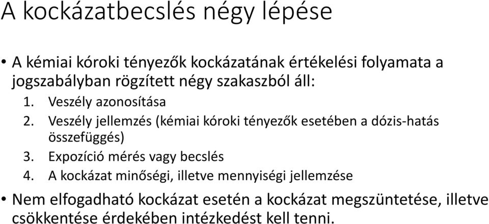 Veszély jellemzés (kémiai kóroki tényezők esetében a dózis-hatás összefüggés) 3.