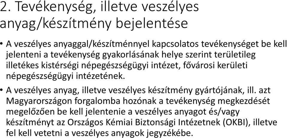 A veszélyes anyag, illetve veszélyes készítmény gyártójának, ill.