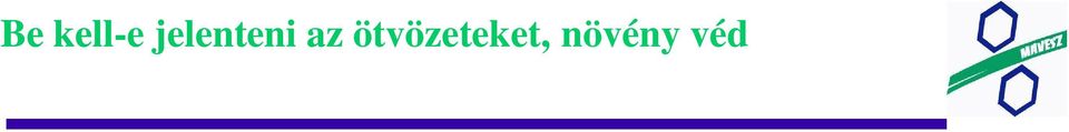 lesz + forgalomba hozzák, akkor be kell jelenteni. Címkézésre speciális szabályok! Növény védszerekben, biocidokban lév aktív anyagok: Igen.