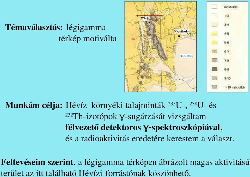 spektroszkópiával, és a radioaktivitás eredetére kerestem a választ.