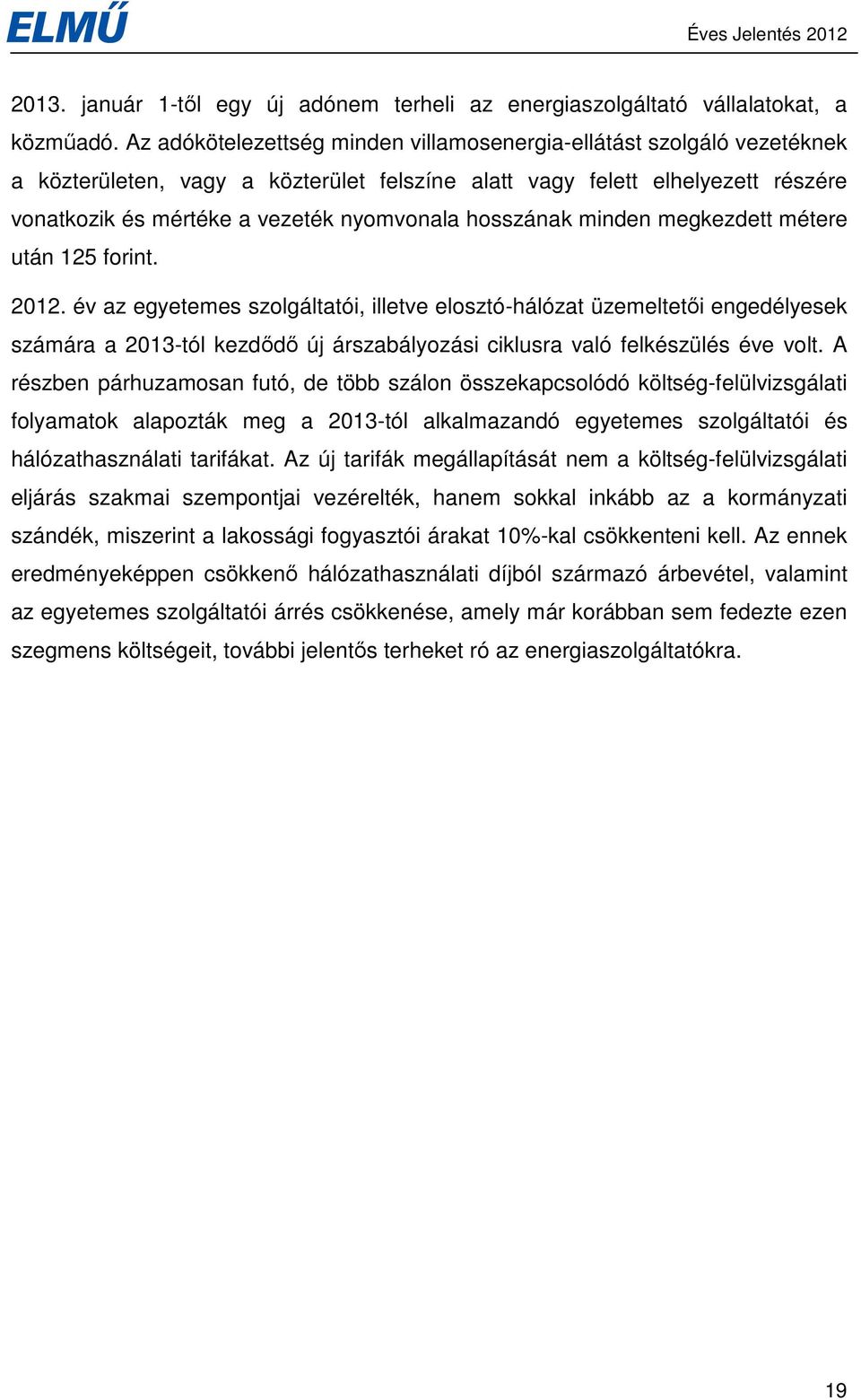 hosszának minden megkezdett métere után 125 forint. 2012.