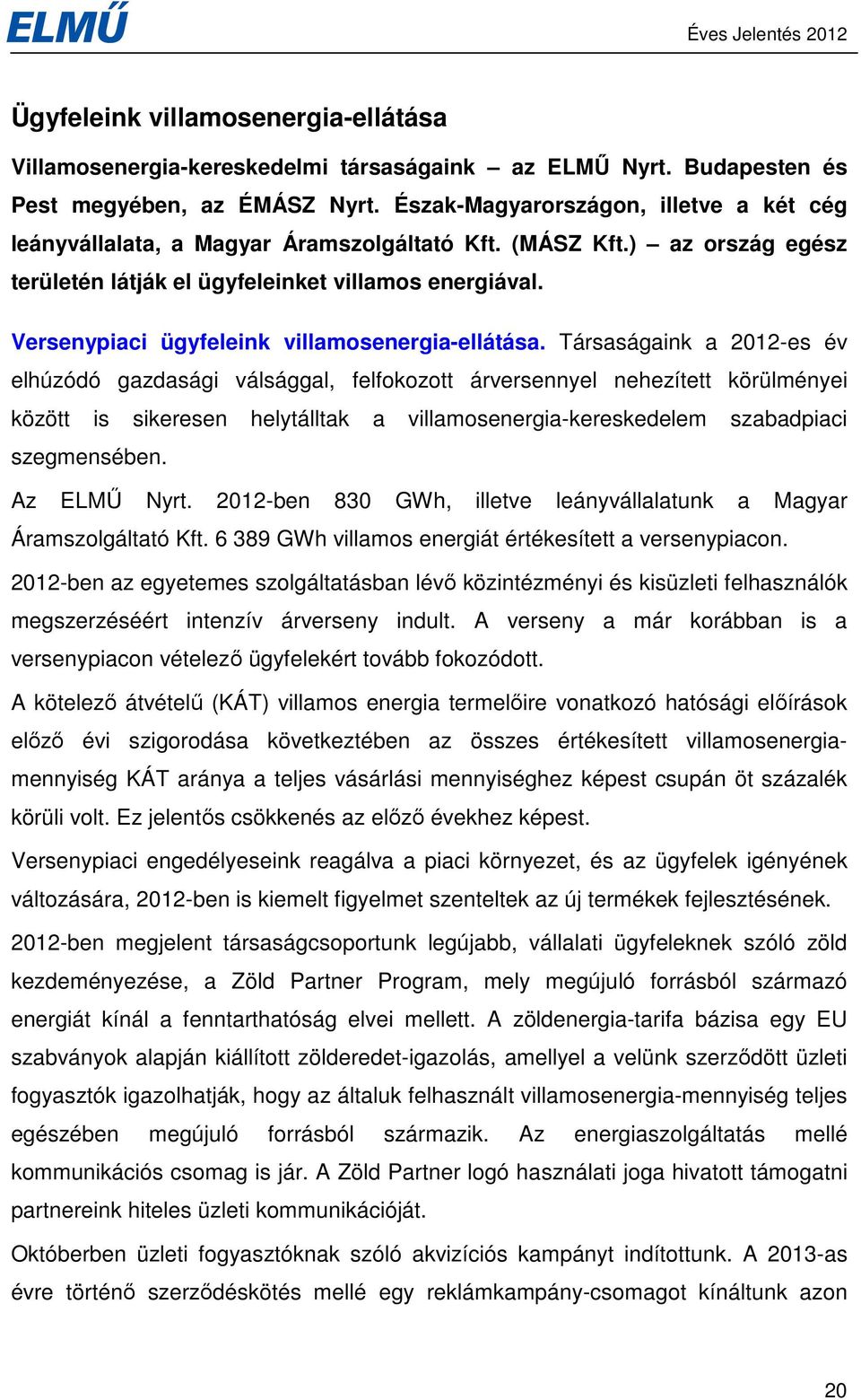 Versenypiaci ügyfeleink villamosenergia-ellátása.