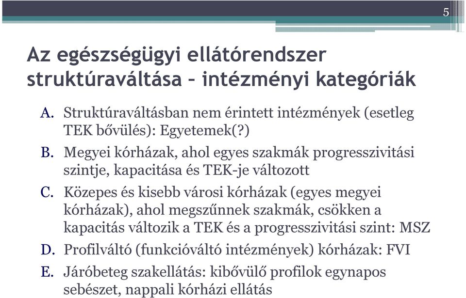 Megyei kórházak, ahol egyes szakmák progresszivitási szintje, kapacitása és TEK-je változott C.