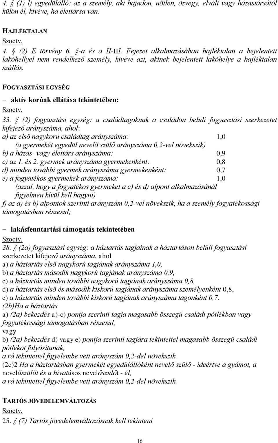 FOGYASZTÁSI EGYSÉG aktív korúak ellátása tekintetében: 33.