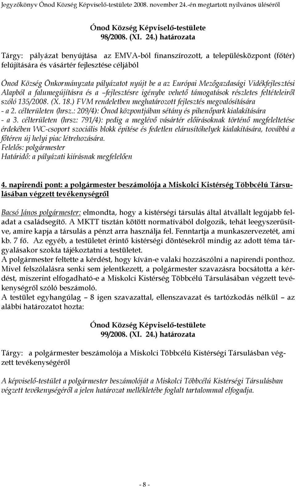 Mezőgazdasági Vidékfejlesztési Alapból a falumegújításra és a fejlesztésre igénybe vehető támogatások részletes feltételeiről szóló 135/2008. (X. 18.