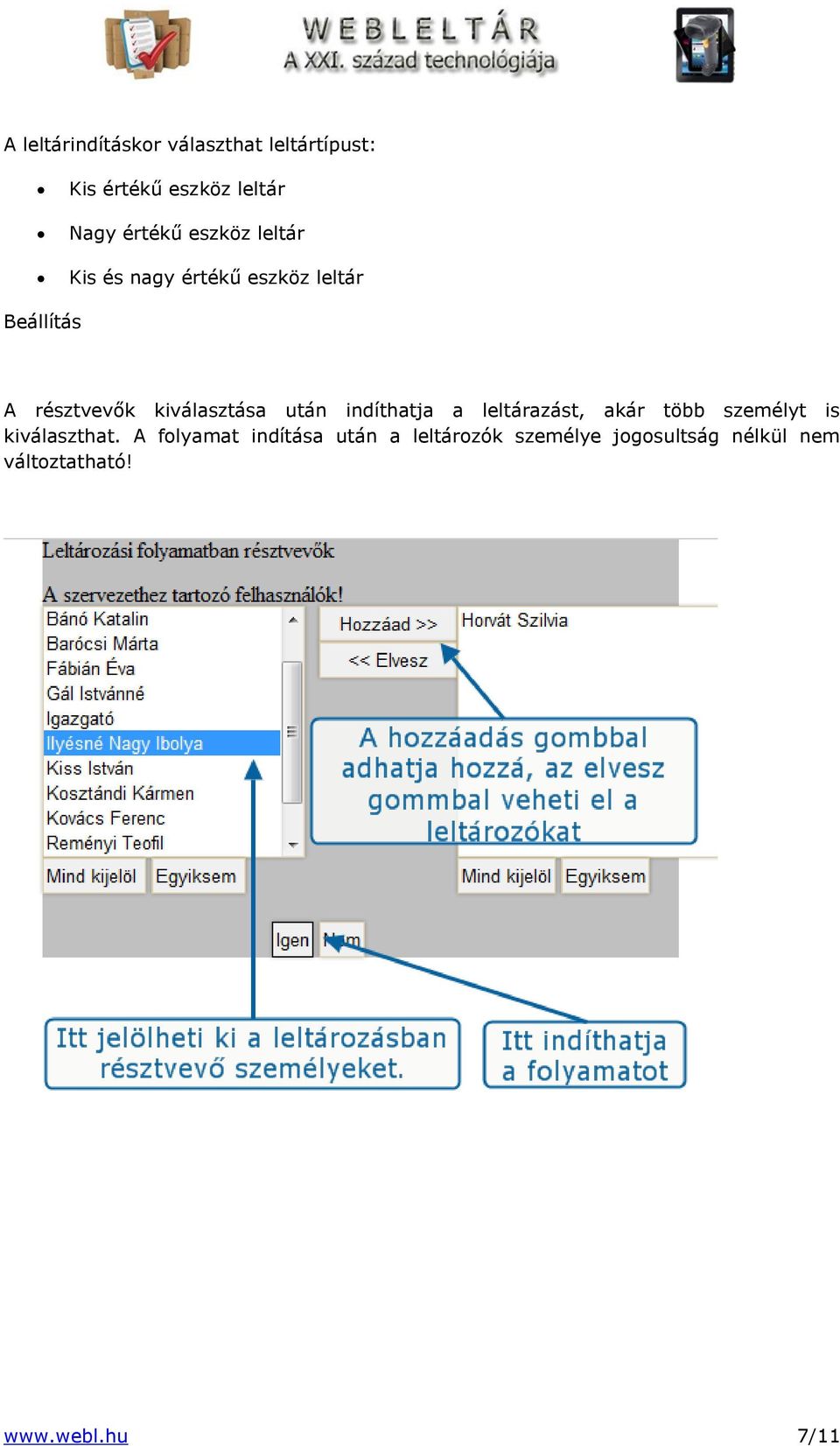 után indíthatja a leltárazást, akár több személyt is kiválaszthat.