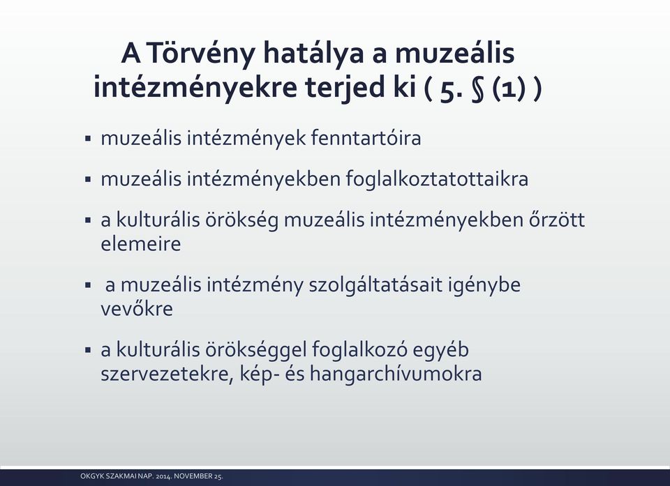 a kulturális örökség muzeális intézményekben őrzött elemeire a muzeális intézmény